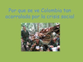Por que se ve Colombia tan acorralada por la crisis social 
