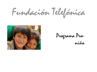 Fundación Telefónica Programa Pro-niño 