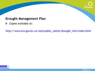 Drought Management Plan Copies available at: http://www.env.gov.bc.ca/wsd/public_safety/drought_info/index.html 
