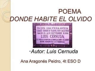 POEMA
DONDE HABITE EL OLVIDO
Ana Aragonés Peidro, 4t ESO D
Autor: Luis Cernuda
 
