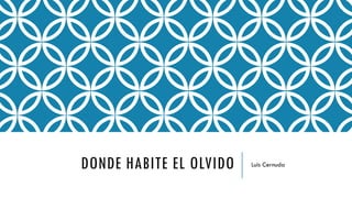DONDE HABITE EL OLVIDO Luis Cernuda
 