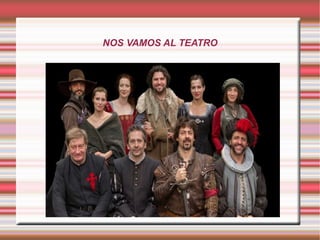 NOS VAMOS AL TEATRO
 