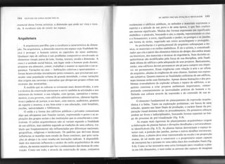 194 SINTAXE DA LINGUAGEM VISUAL AS ARTES VISUAIS: FUNÇÃO E MENSM.EM
195
Arquitetura
residenciais e edifícios públicos, os métodos e materiais exprimem o
espírito e a atitude de um povo e de uma época, o que lhes confere
um enorme significado. Muitas das formas expressam um significado
simbólico: o pináculo, buscando o céu; a cúpula, representando os céus
e o firmamento; a torre, significando o poder; os postigos e as janelas
em forma de nicho, sugerindo um retiro aconchegante e protegido.
As preferências e o gostq;.pessoal do arquiteto sobrepujam a téc-
nica, os materiais e os estilos simbólicos. É ele o artista, -o conceituali-
zador que cria a partir dos elementos básicos do design, dos estilos atuais
ou históricos, dos materiais e técnicas de engenharia. Suas decisões ar-
quitetônicas são modificadas pela força de sua disciplina, pela finali-
dade última do edifício e pela adequação de seus projetos. Basicamente,
então, seus edifícios devem permanecer em pé para cumprir seu objeti-
vo: ser permanentes. Essas exigências com relação à arte e ao ofício
do arquiteto, aliadas às exigências de seus clientes, limitam sua expres-
são subjetiva. Quanto maiores as finalidades utilitárias de um edifício,
mais intensas serão suas limitações. Apesar dessas limitações e dos pro-
blemas avassaladores de explosão urbana e reparo de edifícios, o ar-
quiteto continua a criar projetos ambientais importantes, reinter-
pretando constantemente as necessidades práticas do homem e re-
fletindo sua cultura através da expressão e do conteúdo de sua ar-
quitetura.
O elemento fundamental do planejamento da expressão arquite-
tônica é a linha. Tanto na exploração preliminar, em busca de uma)
solução, quanto nas fases finais de produção, o caráter linear da pre-
paração visual domina todos os procedimentos. Os primeiros esboço~
podem ser livres e indisciplinados, buscando formas espaciais ao lon-
go do processo de pré-visualização (fig. 8.4).
As etapas mais rigorosas do planejamento arquitetônico exigem
a elaboração de plantas baixas e elevações detalhadas e estruturalmen-
te identificáveis (fig. 8.5). As plantas baixas determinam o espaço in-
terior real, a posição das janelas, portas e outros detalhes estruturais.
Além disso, a planta deve estar representada na escala e na proporção
exatas, de tal modo que o construtor e o proprietário sejam capazes
de interpretá-Ias e possam ter uma idéia clara dos resultados finais (fig.
8.6). Como se faz necessária uma certa formação para visualizar a plan-
ta em três dimensões, e nem todas as pessoas são capazes de imaginar
}
'essencial dessa forma artística: a dimensão que pode ser vista e toca-
da. A escultura tem de existir no espaço.
I A arquitetura partilha cpm a escultura a característica da dimen-
~ãO. Na arquitetura, a dimensão encerra um espaço cuja finalidade bá-
jsica é proteger o homem contra os caprichos do meio ambiente.
Qualquer tipo de edifício é um problema compositivo envolvendo os
elementos visuais puros de tom, forma, textura, escala e dimensão. A
casa é a unidade social básica, um lugar onde o homem pode dormir,
preparar seu alimento, comer, trabalhar e manter-se aquecido e em se-
gurança. Variações n~ casa - habitações coletivas e apartamentos-
foram desenvolvidas inicialmente pelos romanos, que precisavam aco-
modar uma população urbana de grande densidade, e essas variações
têm origem nas cavernas e moradias que abrigavam grupos tribais nas
escarpas das montanhas.
À medida que as culturas se tornaram mais desenvolvidas, a arte
e a técnica da construção passaram a servir também às atividades e aos
interesses do homem: a sua religião, com igrejas, santuários e monu-
mentos; a seu governo, com edifícios administrativos, câmaras legisla-
tivas e palácios de justiça; a seu lazer, com teatros, auditórios, ginásios
de esporte e museus; a seu bem-estar e sua educação, com hospitais,
,escolas, universidades e bibliotecas.
O estilo e a forma dos edifícios públicos e privados comunicam
algo que ultrapassa suas funções sociais, expressando o gosto e as as-
pirações dos grupos sociais e das instituições que os conceberam e cons-
truíram. O estilos arquitetônicos não só variam segundo a finalidade
de um edifício, mas também segundo as tradições de uma cultura, tra-
'diçõs que freqüentemente são influenciadas por diferenças nacionais,
geográficas, religiosas e intelectuais. Os padrões que derivam dessas
influências se mantêp1 num estado de fluxo contínuo, que gera varia-
ções de design e às vezes resulta em inovações radicais. A disponibili-
dade dos materiais influencia o caráter do estilo arquitetônico de uma
cultura, da mesma maneira que faz o conhecimento das técnicas de cons-
trução. Como um todo, e através da construção de casas, conjuntos
- . ... ._- . -.,.
. .
. , . , *.'. ,.,..
 