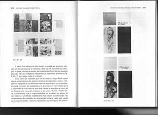 208 SINTAXE DA LINGUAGEMVISUAL AS ARTES VISUAIS: FUNÇÃO E MI,NSAGEM 209
.,
I
J
i
"--.-
~
-
-
1Jw.
..---
-~
-
-
-
/ 1" 11" .. . I. f. O T T I N f.
'1IS~IOSARIEI
FIGURA 8.9
A partir dos esboços da fase inicial, a escolha das possíveis solu-
ções de design em geral se reduzem a dois ou três dos melhores esbo-
ços, os quais, através da escala, são transferidos da versão em tamanho
pequeno para as verdadeiras dimensões da impressão definitiva (fig.
8.10). O que temos então é o leiaute.
Cada passo da trajetória que vai do esboço à etapa final requer
algum conhecimento dos aspectos técnicos da impressão, como a com-
posição tipográfica, os diferentes tipos de impressão e sua conveniên-
cia para o projeto em andamento, os processos de reprodução para
a impressão de todo tipo de arte-final, desde os desenhos a traço até
as fotogravuras em preto-e-branco e em cores. Porém, mesmo pa-
ra o principiante com a responsabilidade de produzir um pôster ou
um folheto, o problema fundamental será sempre a composição, um
ordenamento das unidades de informação verbal e visual que resulte
na ênfase pretendida e expresse claramente sua mensagem. Os impres-
.
I c.JIrfessengers
~ of Hope
,
FIGURA 8.10
 