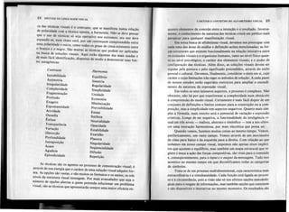 24 SINTAXE DA LINGUAGEM VISUAL
CARÁTER E CONTEÚDO DO ALFABETISMO VISUAL 25
ca das técnicas visuais é o contraste, que se manifesta numa relação
de polaridade com a técnica oposta, a harmonia. Não se deve pensar
que o uso de técnicas só seja operativo nos extremos; seu uso deve
expandir-se, num ritmo sutil, por um continuum compreendido entre
uma polaridade e outra, como todos os graus de cinza existentes entre
o branco e o negro. São muitas as técnicas que podem ser aplicadas
na busca de soluções visuais. Aqui estão algumas das mais usadas e
de mais fácil identificação, dispostas de modo a demonstrar suas fon-
tes antagônicas:
quanto elementos de conexão entre a intenção e o resultado. Inversa-
mente, o conhecimento da natureza das técnicas criará um público mais
perspicaz para qualquer manifestação visual.
Em nossa busca de alfabetismo visual, devemos nos preocupar com
cada uma das áreas de análise e definição acima mencionadas; as for-
ças estruturais que existem funcionalmente na relação interativa entre
os estímulos visuais e o organismo humano, tanto ao nível físico quan-
to ao nível psicológico; o caráter dos elementos visuais; e o poder de
configuração das técnicas. Além disso, as soluções visuais devem ser
regidas pela postura e pelo significado pretendidos, através do estilo
pessoal e cultural. Devemos, finalmente, considerar o meio em si, cujo
caráter e cujas limitações irão reger os métodos de solução. A cada passo
de nossos estudos serão sugeridos exercícios para ampliar o entendi-
mento da natureza da expres$ão visual.
Em todos os seus inúmeros aspectos, o processo é complexo. Não
obstante, não há por que transformar a complexidade num obstáculo
à compreensão do modo visual. Certamente é mais fácil dispor de um
conjunto de definições e limites comuns para a construção ou a com-
posição, mas a simplicidade tem aspectos negativos. Quanto mais sim-
ples a fórmula, mais restrito será o potencial de variação e expressão
criativas. Longe de ser negativa, a funcionalidade da inteligência vi-
sual em três níveis - realista, abstrato e simbólico - tem a nos ofere-
cer uma interação harmoniosa, por mais sincrética que possa ser.
Quando vemos, fazemos muitas coisas ao mesmo tempo. Vemos,
perifericamente; um vasto campo. Vemos através de um movimento
de cima para baixo e da esquerda para a direita. Com relação ao que
isolamos em nosso campo visual, impomos não apenas eixos implíci-
tos que ajustem o equilíbrio, mas também um mapa estrutural que re-
gistre e meça a ação das forças compositivas, tão vitais para o conteúdo
e, conseqüentemente, para o input e o output da mensagem. Tudo isso
acontece ao mesmo tempo em que decodificamos todas as categorias
de símbolos.
Trata-se de um processo multidimensional, cuja característica mais
extraordinária é a simultaneidade. Cada função está ligada ao proces:
so e à circunstância, pois a visão não só nos oferece opções metodoló-
gicas para o resgate de informações, mas também opções que coexistem
e são disponíveis e interativas no mesmo momento. Os resultados são
Contraste
Instabilidade
Assimetria
Irregularidade
Complexidade
Fragmentação
Profusão
Exagero
Espontaneidade
Atividade
Ousadia
~nfase
Transparência
Variação
. Distorção
Profundidade
. Justaposição
Acaso
Agudeza
Episodicidade
-Harmonia
Equilíbrio
Simetria'
Regularidade
Simplicidade
Unidade
Economia
Minimização
Previsibilidade
Estase
Sutileza
Neutralidade
Opacidade
Estabilidade
Exatidão
Planura
Singularidade
Seqüencialidade
Difusão
Repetição
As técnicas são os agentes no processo de comunicação visual; é
através de sua energia que o caráter de uma solução visu~l adquire for-
ma. As opções são vastas, e são muitos os formatos e os me~os;os três
níveis da estrutura visual interagem. Por mais avassalador que seja o
número de opções abertas a quem pretenda solucionar um problema
visual, são as técnicas que apresentarão sempre uma maior eficácia en-
 