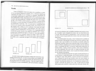 72 SINTAXE DA LINGUAGEMVISUAL
Escala ELEMENTOS BÁSICOS DA COMUNICAÇAo VISUAL 73
Todos os elementos visuais são capazes de se modificar e se defi-
nir uns aos outros. O processo constitui, em si, o elemento daquilo que
chamamos de escala. A cor é brilhante ou apagada, dependendo da
justaposição, assim como os valores tonais relativos passam por enor-
mes modificações visuais, dependendo do tom que Ihes esteja ao lado
ou atrás. Em outras palavras, o grande não pode existir sem o peque-
no (fig. 3.31). Porém, mesmo quando se estabelece o grande através
do pequeno, a escala toda pode ser modificada pela introdução de ou-
tra modificação visual (fig. 3.32). A escala pode ser estabelecida não
só através do tamanho relativo das pistas visuais, mas também através
das relações com o campo ou com o ambiente. Em termos de escala,
os resultados visuais são fluidos, e não absolutos, pois estão sujeitos
a muitas variáveis modificadoras. Na figura 3.33, o quadrado pode ser
considerado grande devido a sua relação de tamanho com o campo,
ao passo que o quadrado da figura 3.34 pode ser visto como pequeno,
em decorrência de seu tamanho relativo no campo. Tudo o que vem
sendo afirmado é verdadeiro no contexto da escala e falso em termos
de medida, pois o quadrado da figura 3.33 é menor que o da figura.
3.34.
D
D
FIGURA 3.33 . FIGURA 3.34
em termos da distância real, as medidas simuladas num projeto ou ma-
pa. A medida é parte integrante da escala, mas sua importância não
é crucial. Mais importante é a justaposição, o que se encontra ao lado
do objeto visual, em que cenário ele se insere; esses são os fatores mais
importantes.
No estabelecimento da esca'a,o fator fundamental é a medida do
próprio homem. Nas questões de design que envolvem conforto e ade-
quação, tudo o que se fabrica está associado ao tamanho médio das
proporções humanas. Existe uma proporção ideal, um nível médio, e
todas as infinitas variações que nos fazem portadores de uma natureza
única. A produção em série é certamente regida pelas proporções do
homem médio, e todos os objetos grandes, como carros e banheiras,
são a elas adaptados. Por outro lado, as roupas produzidas em série
são de tamanho muito variável, uma vez que são enormes as diferen-
ças de tamanho das pessoas.
Existem fórmulas de proporção nas quais a escala pode basear-se;
a mais famosa é a seção áurea grega, uma fórmula matemática de gran-
de elegância visual. Para obtê-Ia, é preciso seccionar um quadrado e
usar a diagonal de uma de suas metades como raio; para ampliar as
dimensões do quadrado, de tal modo que ele se converta num retângu-
lo áureo. Na proporção obtida, a:b = c:a. O método de construir a pro-
porção é mostrado nas figuras 3.35 e 3.36. A seção áurea foi usada
pelos gregos para conceber a maior parte das coisas que criaram, des-
o o
FIGURA 3.31 FIGURA 3.32
A escala é muito usada nos projetos e mapas para representar uma
medida proporcional real. A escala costuma indicar, por exemplo, que
Icm: IOkm, ou Icm:20km. No globo terrestre são representadas distân-
cias enormes através de medidas pequenas. Tudo isso requer uma cer-
ta ampliação de nosso entendimento, para que possamos visualizar,
 