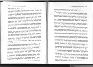 162 SINTAXE DA LINGUAGEM VISUAL A SíNTESE DO m'TII.O VISUAL
Por exemplo, as diferenças entre a arte oriental e a ocidental são as
convenções que as regem. Desses dois estilos culturais, o oriental é de
longe o mais convencionalizado, isto é, governado por regras sólidas
e princípios básicos que envolvem traços culturais de consenso. Na quase
totalidade da arte japonesa, e também no estilo de vida do povo japo-
nês, há Uma nítida deferência para com o meio. Isso remete basica-
mente à maneira de fazer as coisas, quer se trate do desenho de uma
imagem, da concepção de um jardim, da preparação do chá ou da com-
posição de haicais. A abordagem de todas essas coisas pressupõe crité-
rios elevados, amor ao belo e devoção por parte do indivíduo que se
dedica a tais tarefas, mas o conceito de meio vai além dos critérios aqui
mencionados. A melhor maneira de ilustrá-Io consiste em descrever as
normas que regem a criação de haicais. A forma é rigidamente defini-
da. Um haicai deve ter dezessete sílabas, nem mais, nem menos. As
variações não são permitidas nem respeitadas. Toda e qualquer esco-
lha de técnica e de expressão individual deve ajustar-se a um formato
prescrito. Trata-se de uma convenção. Mas os japoneses não só acei-
tam as regras absolutas para a escrita desse tipo especial de poema,
como também procuram a liberdade dentro da disciplina imposta e pa-
recem sentir-se à vontade ao trabalhar no âmbito de uma determinada
estrutura. Os resultados não parecem menos criativos do que os das
formas poéticas mais livres, que oferecem a possibilidade de opções
subjetivas. Ninguém, de fato, poderia ver o haicai como um clichê em
potencial.
O estilo influencia a expressão artística quase tanto quanto a con-
venção. Mas as normas estilísticas são mais sutis que as convenções,
e exercem sobre o ato de criação mais influência que controle. As con-
venções artísticas ocidentais são mais livres que a arte do Oriente, e,
no entanto, o estilo pessoal cujo desenvolvimento favorecem é restrin-
gido pelo contexto superposto do estilo cultural. O arquiteto Louis 8ul-
livan sentia a estrutura imposta deste modo: "Você não pode
expressar-se, a menos que tenha um sistema de expressão; não pode
ter um sistema de expressão, a menos que tenha um sistema anterior
de pensamento e percepção; não pode ter um sistema de pensamento
e percepção, a menos que tenha um sistema básico de vida." Para os
artistas e as pessoas em geral, os sistemas de vida são culturalmente
condicionados, e a definição gradual das categorias mais amplas de ex-
pressão visual ajudam a entender a relação entre o estilo individual c
a precedência e o predomínio do estilo cultural.
( Há muitos nomes de estilosartísticos que identificamnão apenas
)uma metodologia expressiva, mas também um período histórico e uma
)
posição geográfica distinta: bizantino, renascentista, barroco, impres-
sionista, dadaísta, flamengo, gótico, Bauhaus, vitoriano/Cada nome
1 evoca uma série de pistas visuais identificáveis que, em conjunto, abar-
~m a obra de muitos artistas, além de um período e um lugar. A se-
melhança entre a obra dos impressionistas leva-a a ser vista como um
grupo estilístico único, coerente e correlacionado, que de modo algum
compromete a individualidade reconhecível de cada artista identificá-
vel no conjunto. O período vitoriano pode não sugerir os nomes de
um grupo de artistas que trabalham segundo um mesmo estilo, mas
não há a menor dúvida de que existe uma riqueza de referentes visuais
que se associam a essa designação. Como isso é possível? Em sua"bus-I
ca de novas formas, cada grupo individual estabelece suas próprias tra-I
dições. Ao nível estrutural, a busca de novas formas implica a realização 
de experimentos com uma orquestração compositiva dos elementos, e
I
o estabelecimento de novas tradições e resultados dentro de uma me-
todologia baseada na escolha de técnicas visuais manipulativas. As pre-
ferências metodológicas são compartilhadas por artistas e artesãos que
trabalham segundo um determinado estilo. É possível, então, escolher
um exemplo de um período estilístico específico e analisá-Io sob o ponto
de vista de sua estrutura elementar e das decisões compositivas às quais
se chegou pela escolha das técnicas que possibilitaram sua existência.
Os requintes e as variantes técnicas podem servir para identificar a in-
dividualidade estilística de um artista específico, mas uma análise a par-
tir de um ponto de vista mais amplo irá efetivamente definir o estilo
de toda uma escola ou de todo um período que abrange sua obra.
O impressionismo, por exemplo, é um período estilístico inteira-
mente associado à pintura. Foi uma escola francesa, cujos membros
trabalhavam em Paris e arredores em meados do século XIX. A pintu-
ra de Monet é um exemplo dos elementos e técnicas que configuram
a escola toda (fig. 7.1). O estilo gótico não aparece apenas na forma
arquitetõnica, mas também na escultura, nas artes gráficas e no arte-
sanato. Difundiu-se pela Europa setentrional, da França à Alemanha
e Inglaterra, abrangendo um período de tempo que vai de fins do sécu-
"
...,..,:,'~
 