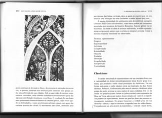 172 SINTAXE DA LINGUAGEM VISUAL A SfNTESE DO ESTII.() VI!HJAI.
uso intenso das linhas verticais, dava a quem se encontrasse em seu
interior uma sensação de estar levitando e sendo alçado aos céus.
A mesma intensidade de sentimentos está presente nas paisagens
e retratos de EI Greco e Kokoschka, cujas obras podem ser fortemente
associadas aos mosaicos do Império Bizantino. Seja no gótico ou no
bizantino, ou ainda na obra de artistas individuais, o estilo expressio-
nista está presente sempre que o artista ou designer procura evocar a
máxima resposta emocional no observador.
Técnicas expressionistas
Exagero
Espontaneidade
Atividade
Complexidade
Rotundidade
Ousadia
Variação
Distorção
Irregularidade
Justaposição
Verticalidade
Classicismo
gesto contínuo de devoção a Deus e de procura da salvação eterna no
céu, as pessoas juntaram seus esforços para construir suas igrejas co-
mo uma oferenda de suas cidades. Sob a supervisão de mestres cons-
trutores e artesãos, cada cidadão trabalhava anonimamente para dar
alguma contribuição duradoura a seu Deus. O resultado foi um lento
mas apaixonante desenvolvimento da catedral gótica, cujos arcos agu-
dos e abobadados, e cujos arcobotantes abriam espaço para que a luz
entrasse através dos vitrais. O movimento para cima, atenuado pelo
O caráter emocional do expressionismo cria um contraste direto com
a racionalidade de design metodologicamente típica da arte grega e ro-
mana, que produziu o estilo visual prototípico do classicismo. Em sua
forma mais pura, o estilo clássico extrai sua inspiração de duas fontes
distintas. Primeiro, é influenciado pelo amor à natureza, idealizado pelos
gregos de modo a tornar-se uma espécie de supra-realidade. Em vez de
verem a si próprios (como faziam os judeu-cristãos) como emissários de
Deus na Terra, adoravam muitos deuses dotados de variáveis e específi-
;cos poderes de super-homens, deuses em geral em busca de prazeres ex-
tremament,e mundanos. Os gregos buscavam a verdade pura em sua
filosofia e ciência, e aqui se encontra a segunda fonte do estilo clássico.
e Formalizavam sua arte através da matemática, e criaram a seção áurea,
.;" .Mt ~-" . ',I
 
