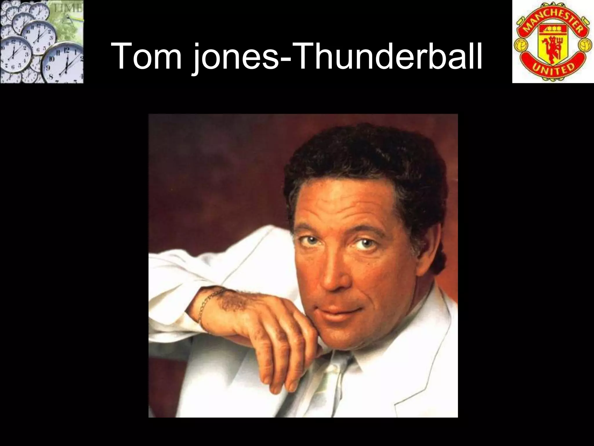 Tom jones-Thunderball
 