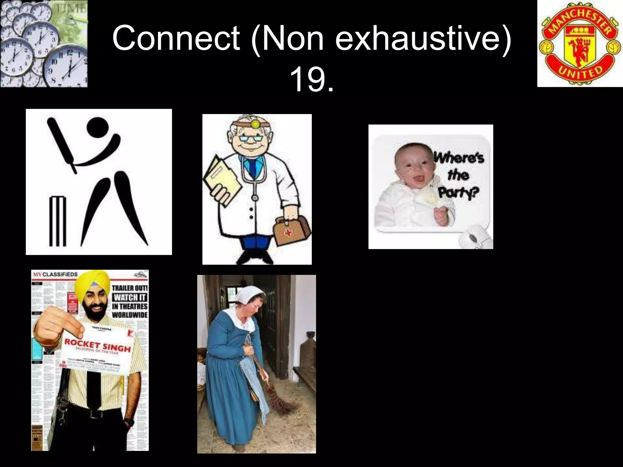 Connect (Non exhaustive)
          19.
 