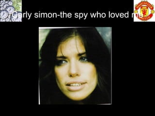 Carly simon-the spy who loved me
 