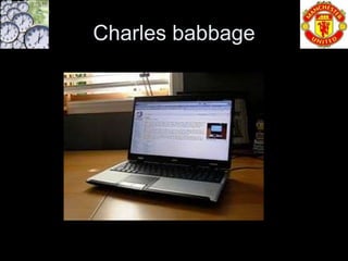 Charles babbage
 
