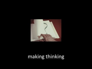 making thinking
 