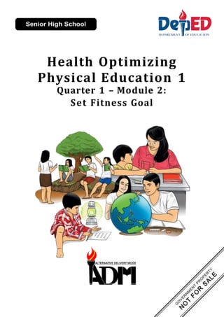 Health Optimizing
Physical Education 1
Quarter 1 – Module 2:
Set Fitness Goal
 