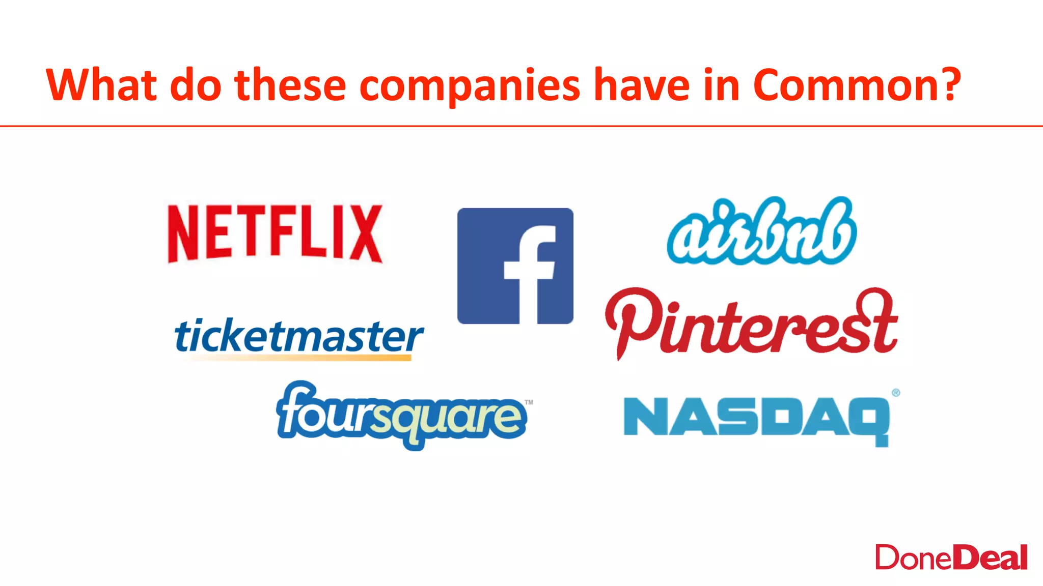 What	
  do	
  these	
  companies	
  have	
  in	
  Common?
 
