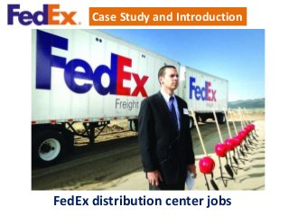 FedEx distribution center jobs
Case Study and Introduction
 
