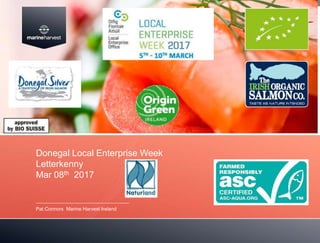 Donegal Local Enterprise Week
Letterkenny
Mar 08th 2017
Pat Connors Marine Harvest Ireland
 