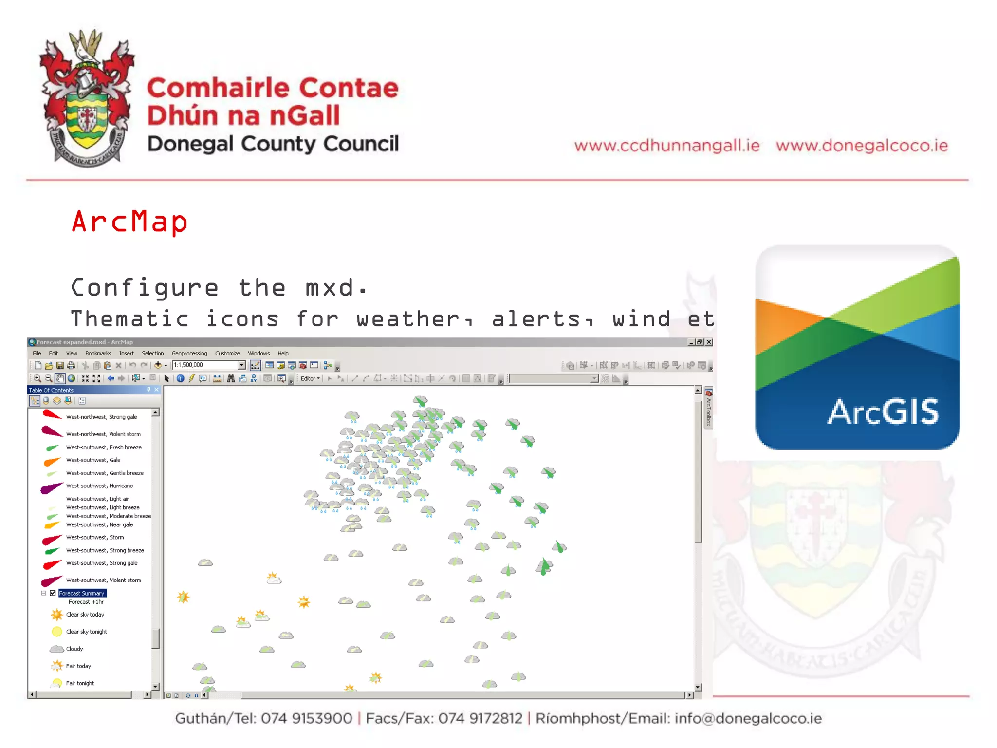 ArcMap
Configure the mxd.
Thematic icons for weather, alerts, wind etc…
 