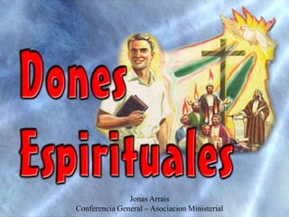 Jonas Arrais
Conferencia General – Asociacion Ministerial
 