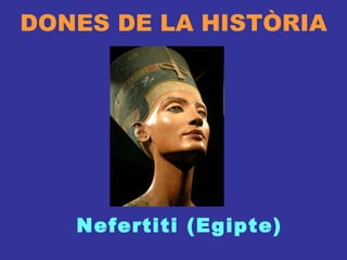 DONES DE LA HISTÒRIA Nefertiti (Egipte) 