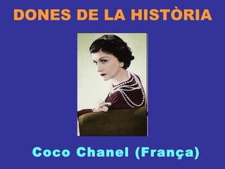 DONES DE LA HISTÒRIA Coco Chanel (França) 