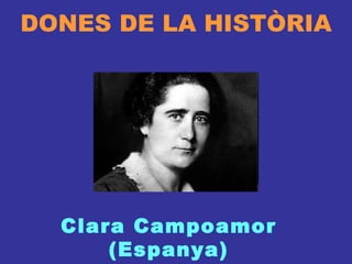 DONES DE LA HISTÒRIA Clara Campoamor (Espanya) 