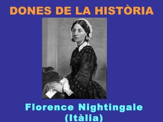 DONES DE LA HISTÒRIA Florence Nightingale (Itàlia) 