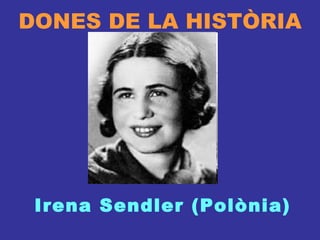 DONES DE LA HISTÒRIA Irena Sendler (Polònia) 