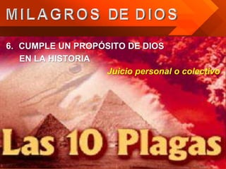 6. CUMPLE UN PROPÓSITO DE DIOS
   EN LA HISTORIA
                  Juicio personal o colectivo
 