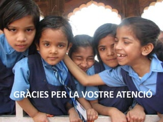 GRÀCIES PER LA VOSTRE ATENCIÓ