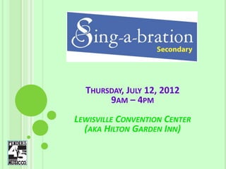 THURSDAY, JULY 12, 2012
9AM – 4PM
LEWISVILLE CONVENTION CENTER
(AKA HILTON GARDEN INN)
 