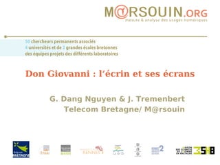 Don Giovanni : l’écrin et ses écrans G. Dang Nguyen & J. Tremenbert Telecom Bretagne/ M@rsouin 