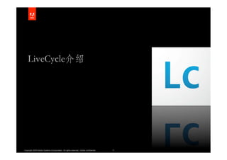 Copyright 2009 Adobe Systems Incorporated. All rights reserved. Adobe confidential.   11
 