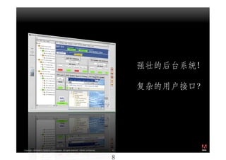®




Copyright 2009 Adobe Systems Incorporated. All rights reserved. Adobe confidential.   18
 