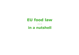 EU food law
     ...

in a nutshell
 