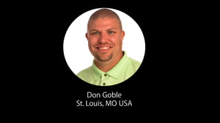 Don Goble
St. Louis, MO USA
 