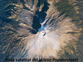 Vista satelital del volcán Popocatépetl
 