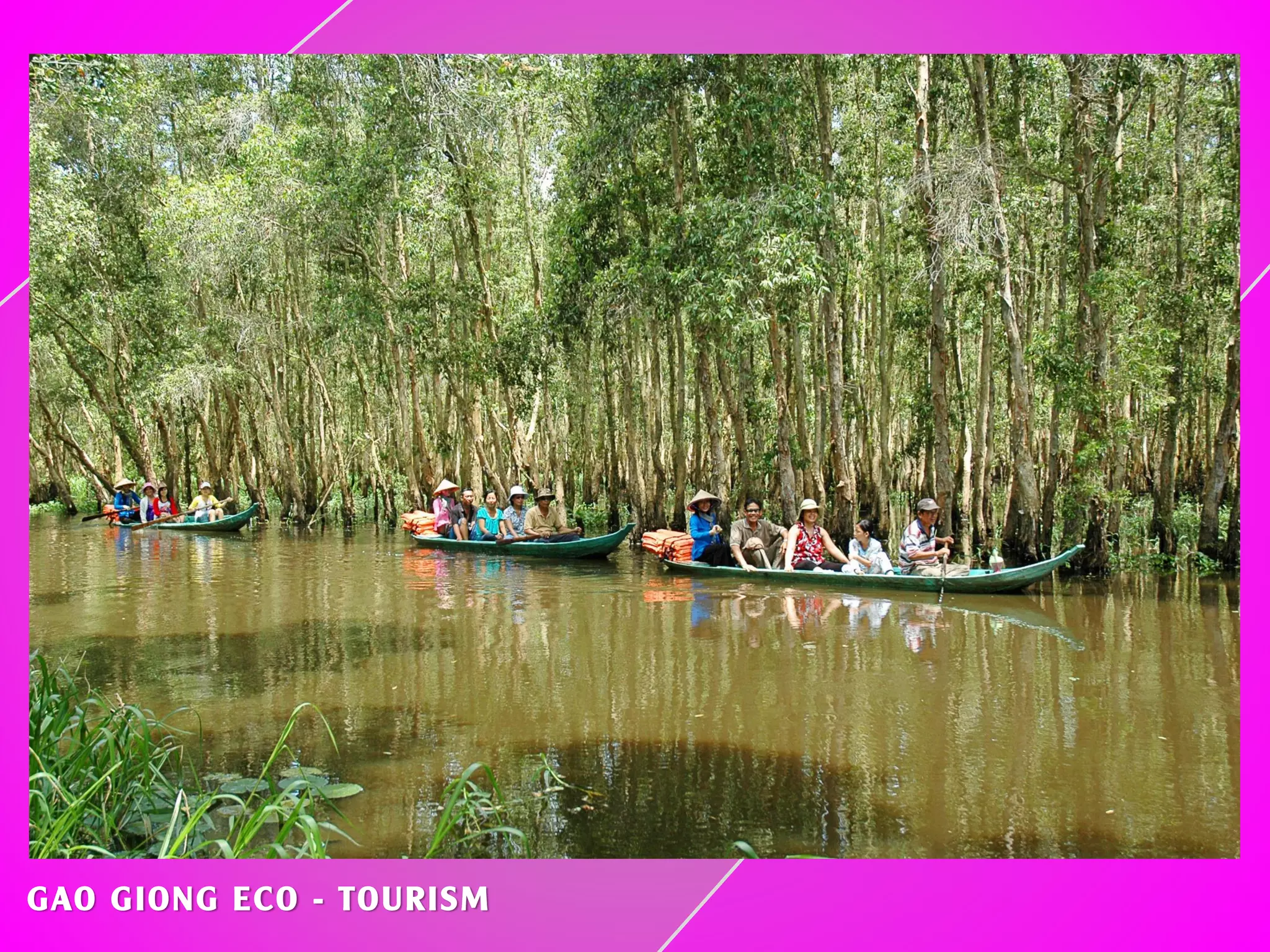 FAMOUS PLACES
GAO GIONG ECO - TOURISM
 