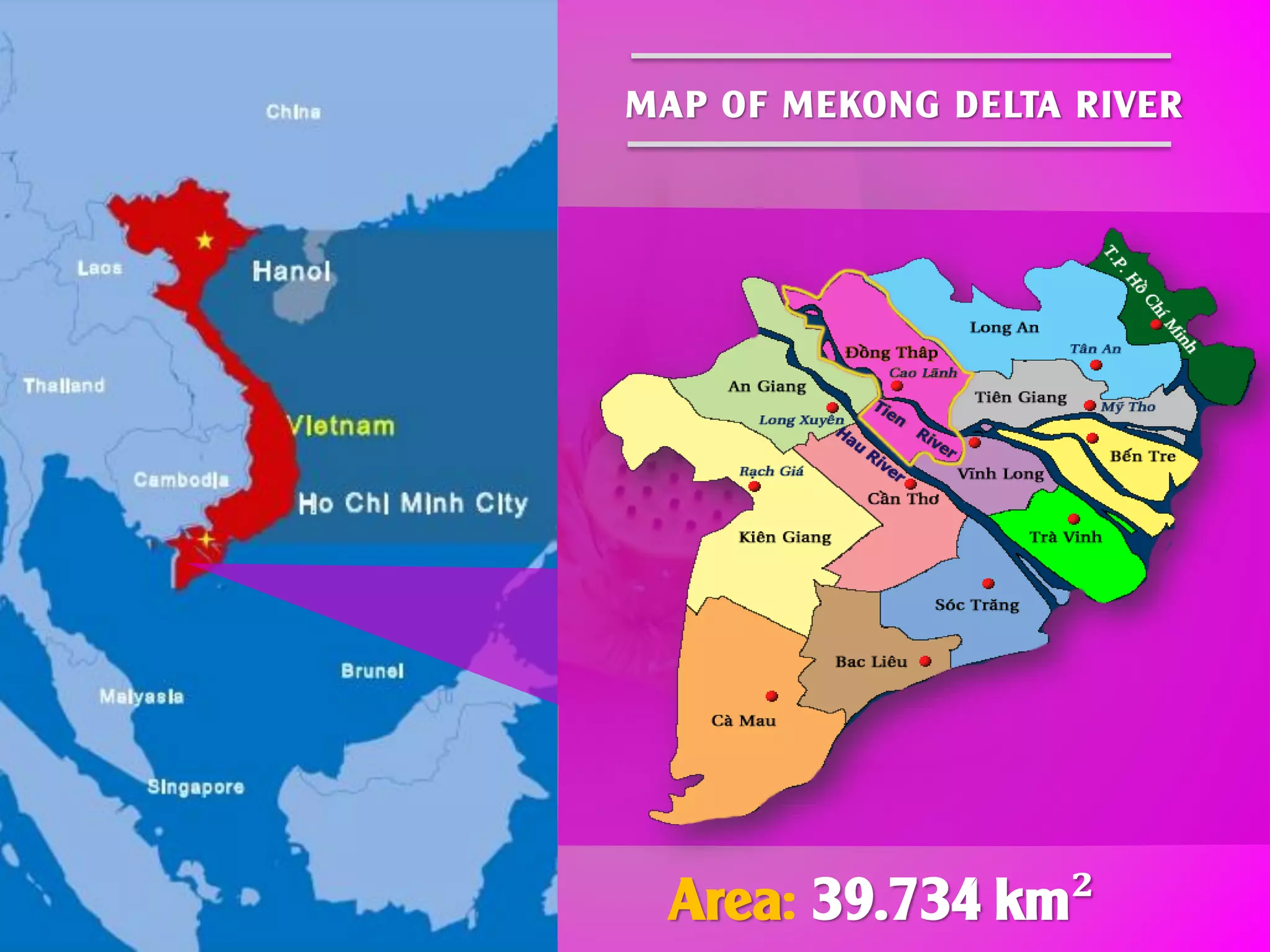 MAP OF MEKONG DELTA RIVER
Area: 39.734 km²
 