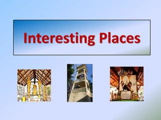 Interesting Places
 