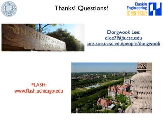 Thanks! Questions? 
Dongwook Lee: 
dlee79@ucsc.edu 
ams.soe.ucsc.edu/people/dongwook 
FLASH: 
www.flash.uchicago.edu 
 