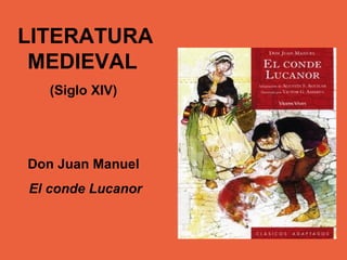 LITERATURA MEDIEVAL  (Siglo XIV)  Don Juan Manuel  El conde Lucanor 