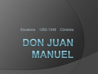 Don Juan Manuel Escalona    1282-1348    Córdoba 