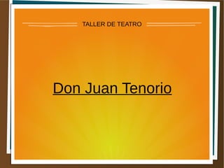 TALLER DE TEATRO
Don Juan Tenorio
 