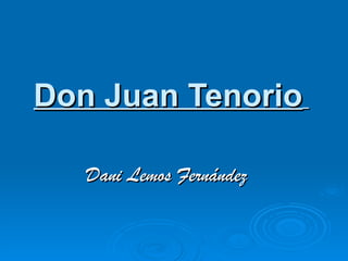 Don Juan Tenorio   Dani Lemos Fernández  