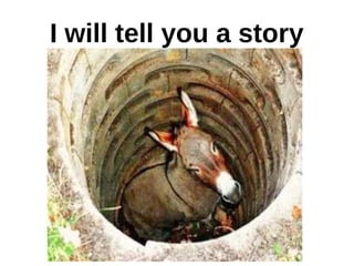 I will tell you a story

 