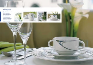 Perfection
When design and
decor, quality and
beauty are perfected
in a single entity:
functional purpose
takes on the dimension
of style, as a complete
experience in taste.
 