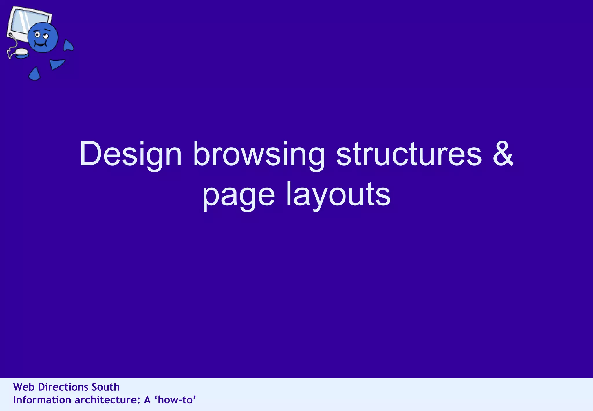 Design browsing structures & page layouts 