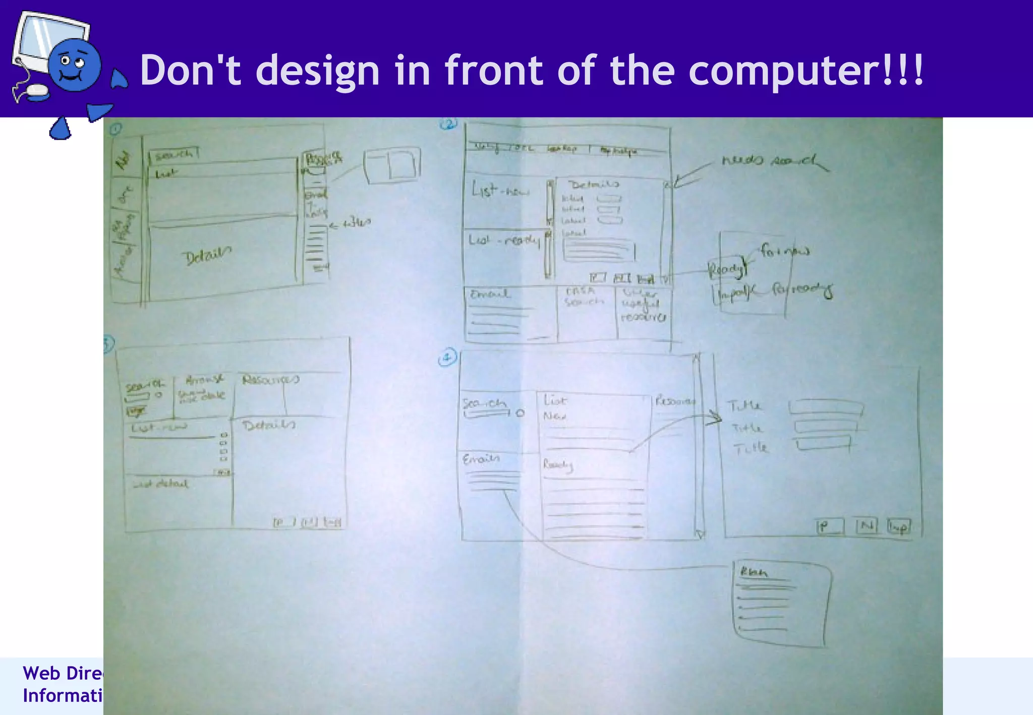 Don't design in front of the computer!!! 