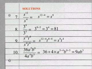 =4
12
.7
s
s
=5
9
3
3
.8
=44
812
.9
ts
ts
=54
85
4
36
.10
ba
ba
SOLUTIONS
8412
ss =−
8133 459
==−
4848412
tsts =−−
35845
9436 abba =×÷ −−
 